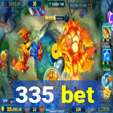 335 bet